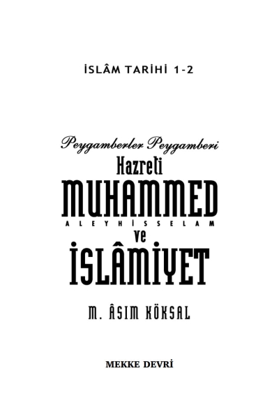 Peygamberler Peygamberi Hz. Muhammed Aleyhisselam ve İslamiyet M. Asım Köksal Vivo Fotokopi Merkezi