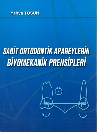 SABİT ORTODONTİK APAREYLERİN BİYOMEKANİK PRENSİPLERİ - Yahya Tosun Vivo Fotokopi Merkezi