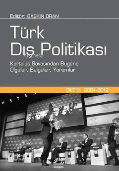 Türk Dış Politikası Cilt:3 (2001 - 2012) İletişim Yayınevi Baskın Oran